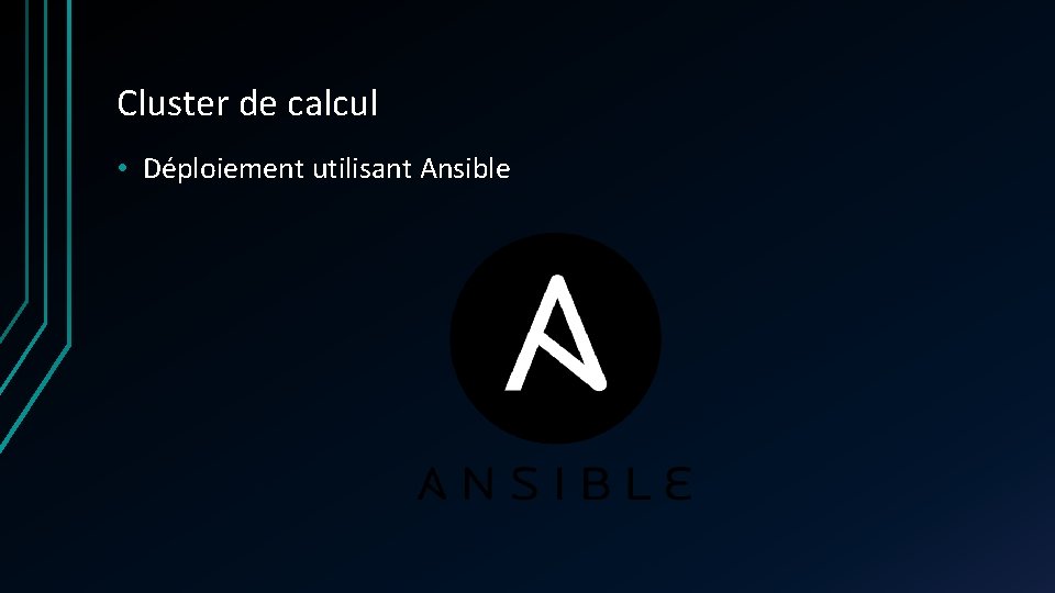 Cluster de calcul • Déploiement utilisant Ansible Cluster de calcul • Déploiement utilisant Ansible