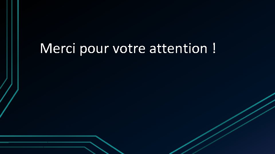 Merci pour votre attention ! Merci pour votre attention !