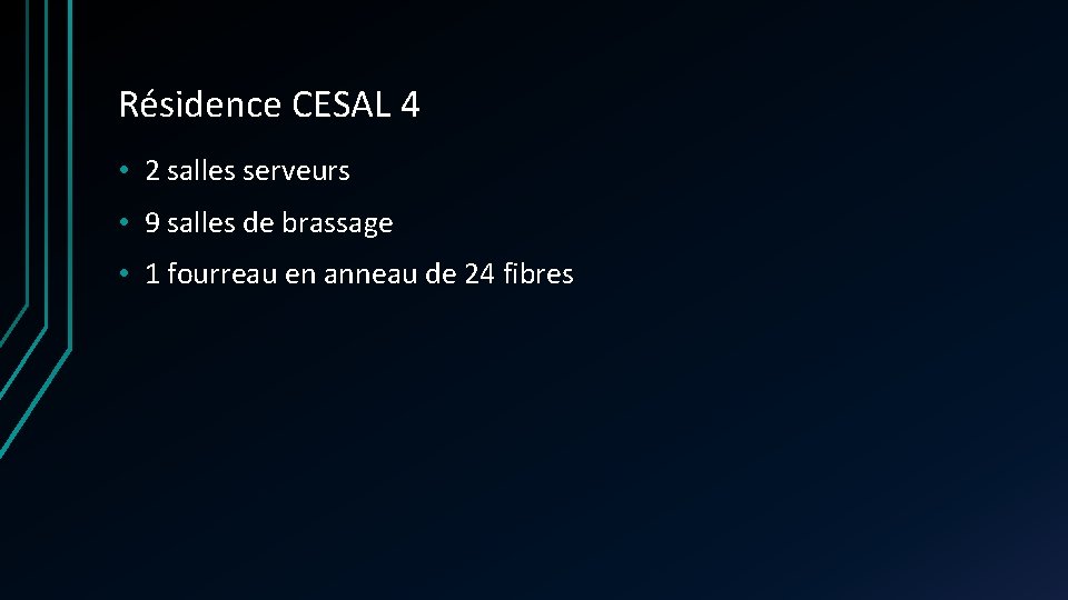 Résidence CESAL 4 • 2 salles serveurs • 9 salles de brassage • 1 Résidence CESAL 4 • 2 salles serveurs • 9 salles de brassage • 1