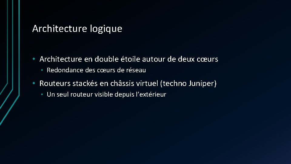 Architecture logique • Architecture en double étoile autour de deux cœurs • Redondance des Architecture logique • Architecture en double étoile autour de deux cœurs • Redondance des