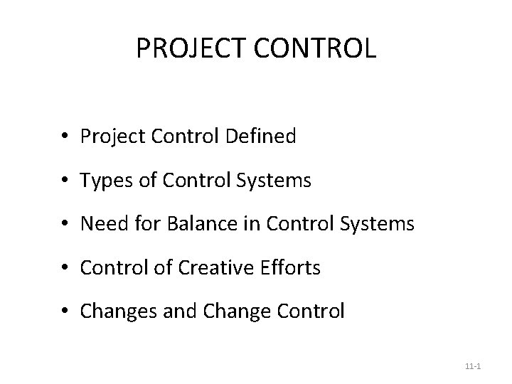 PROJECT CONTROL • Project Control Defined • Types of Control Systems • Need for