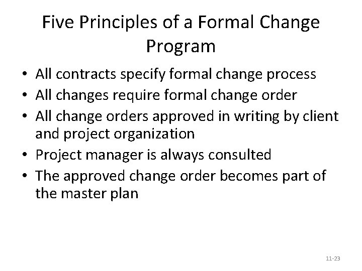 Five Principles of a Formal Change Program • All contracts specify formal change process