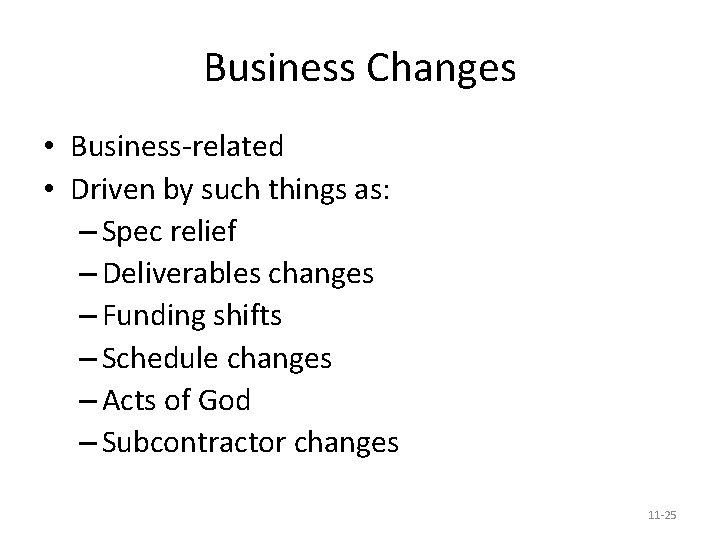 Business Changes • Business-related • Driven by such things as: – Spec relief –