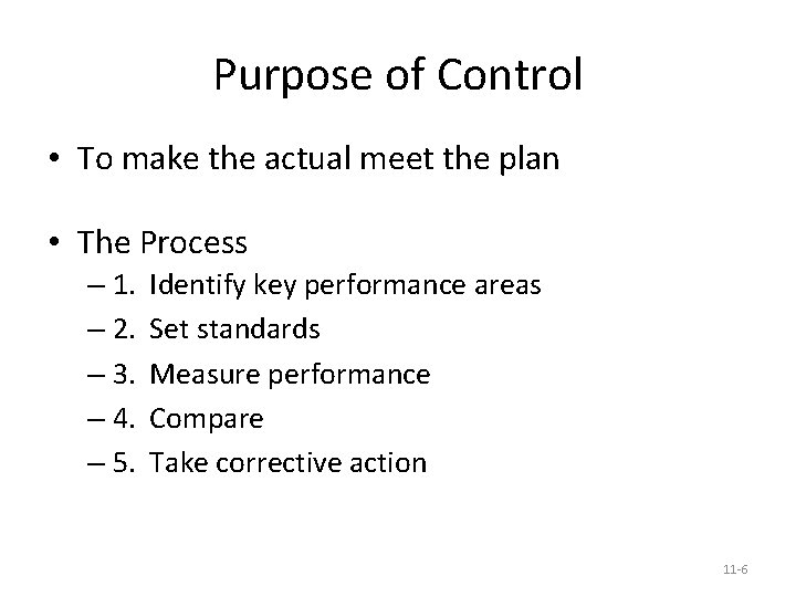 Purpose of Control • To make the actual meet the plan • The Process