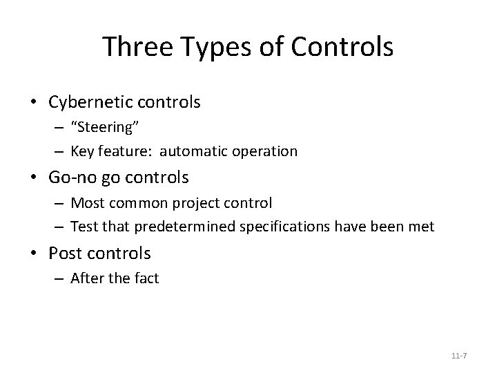 Three Types of Controls • Cybernetic controls – “Steering” – Key feature: automatic operation