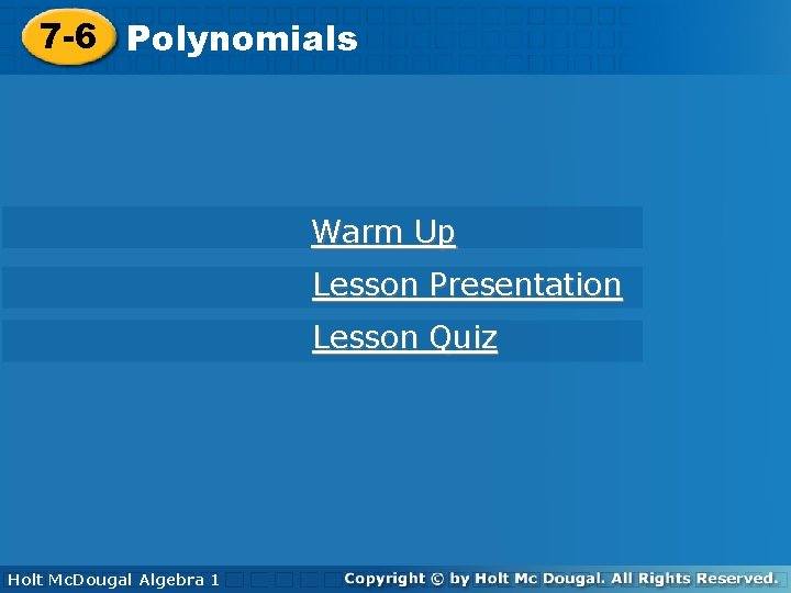 7 -6 Polynomials Warm Up Lesson Presentation Lesson Quiz Holt Algebra 1 Holt Mc.