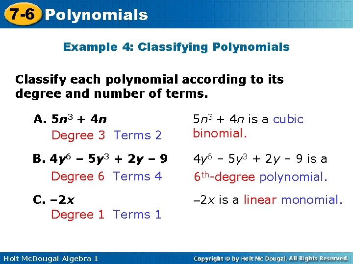 7 -6 Polynomials Example 4: Classifying Polynomials Classify each polynomial according to its degree