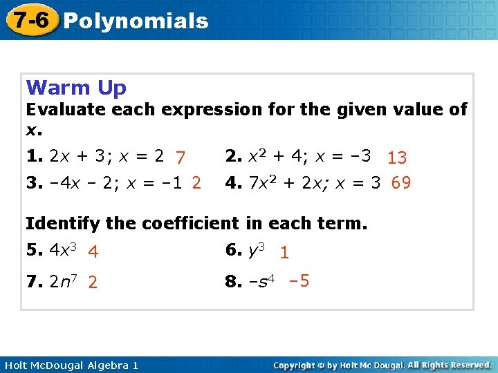 7 -6 Polynomials Warm Up Evaluate each expression for the given value of x.
