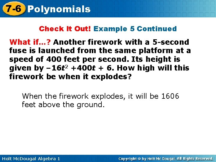 7 -6 Polynomials Check It Out! Example 5 Continued What if…? Another firework with