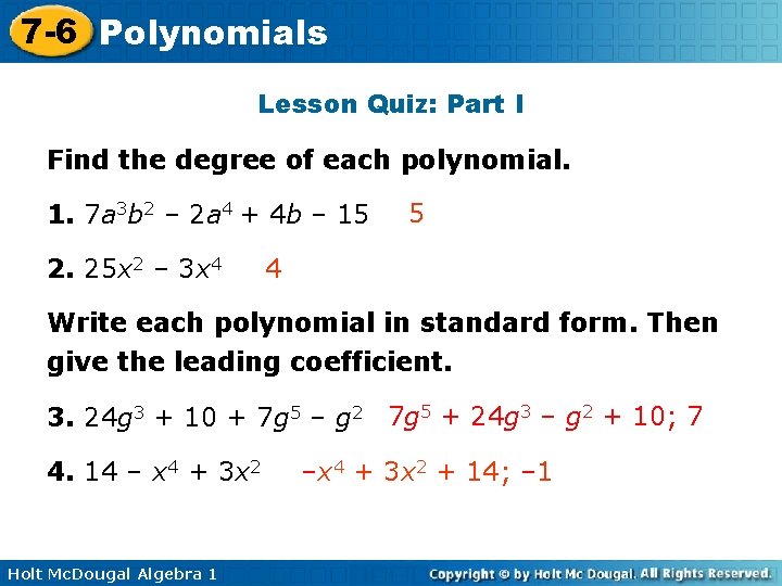 7 -6 Polynomials Lesson Quiz: Part I Find the degree of each polynomial. 1.