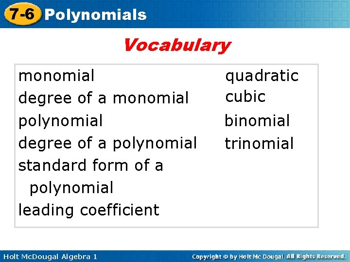 7 -6 Polynomials Vocabulary monomial degree of a monomial polynomial degree of a polynomial