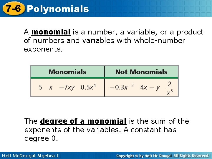 7 -6 Polynomials A monomial is a number, a variable, or a product of