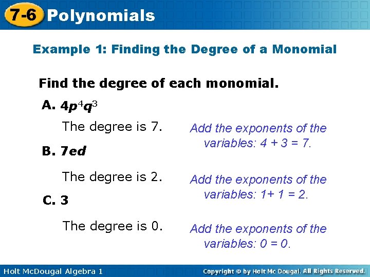7 -6 Polynomials Example 1: Finding the Degree of a Monomial Find the degree