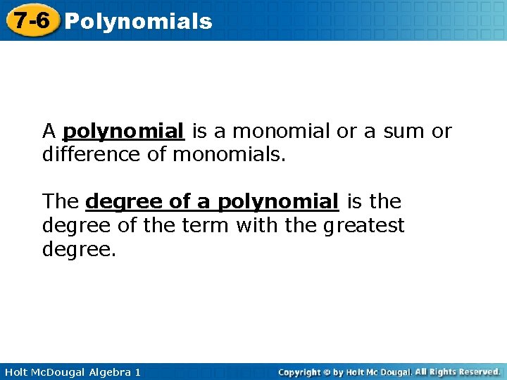 7 -6 Polynomials A polynomial is a monomial or a sum or difference of