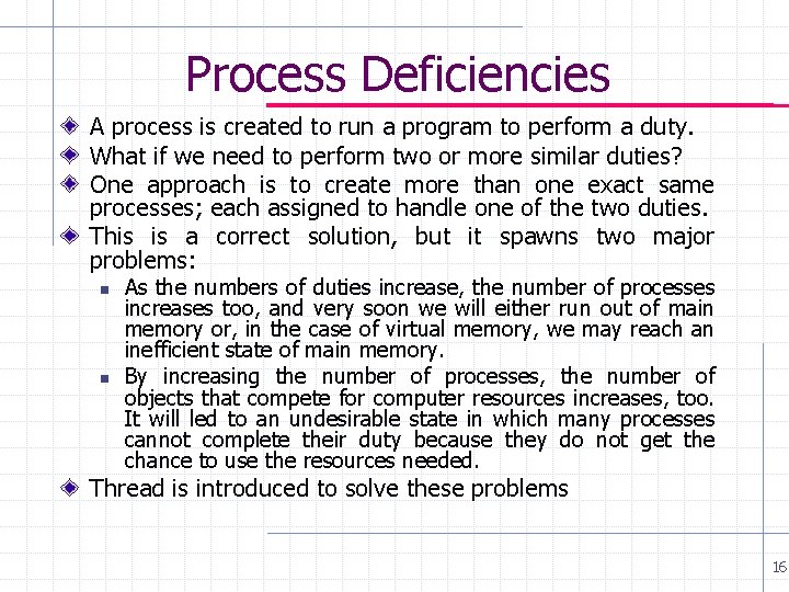 Process Deficiencies A process is created to run a program to perform a duty.