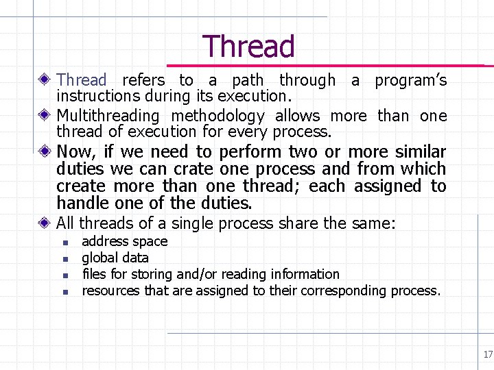 Thread refers to a path through a program’s instructions during its execution. Multithreading methodology