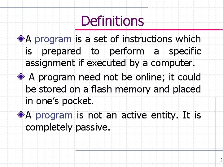 Definitions A program is a set of instructions which is prepared to perform a