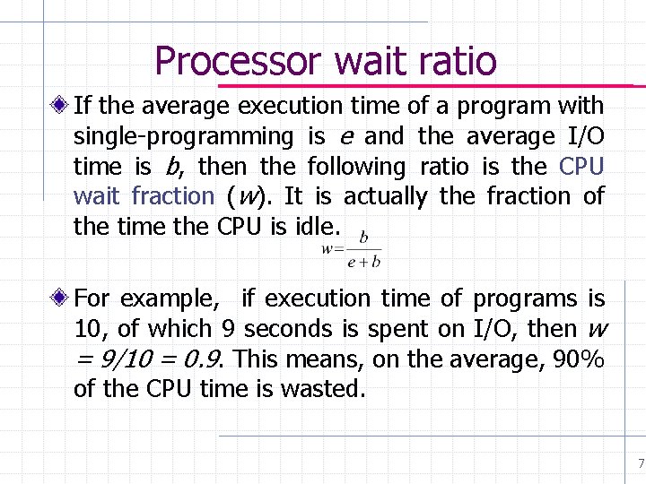 Processor wait ratio If the average execution time of a program with single-programming is