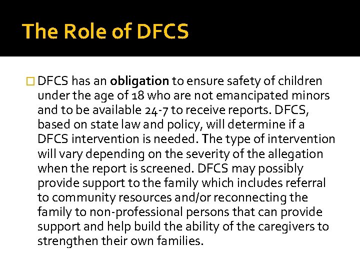 The Role of DFCS � DFCS has an obligation to ensure safety of children The Role of DFCS � DFCS has an obligation to ensure safety of children