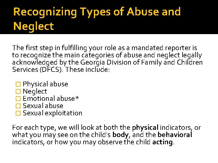 Recognizing Types of Abuse and Neglect The first step in fulfilling your role as Recognizing Types of Abuse and Neglect The first step in fulfilling your role as