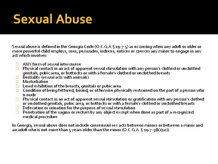 Sexual Abuse Sexual abuse is defined in the Georgia Code (O. C. G. A. Sexual Abuse Sexual abuse is defined in the Georgia Code (O. C. G. A.