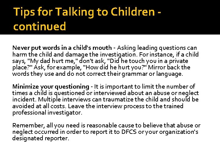 Tips for Talking to Children continued Never put words in a child's mouth - Tips for Talking to Children continued Never put words in a child's mouth -