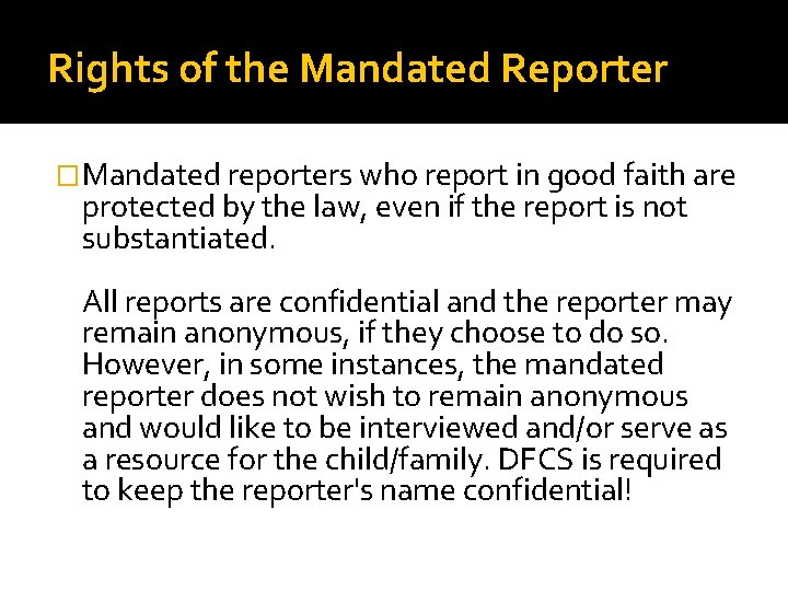Rights of the Mandated Reporter �Mandated reporters who report in good faith are protected Rights of the Mandated Reporter �Mandated reporters who report in good faith are protected