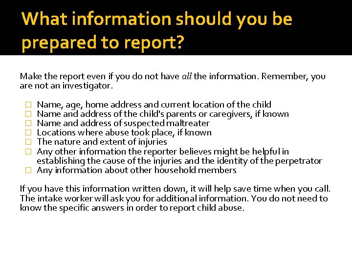 What information should you be prepared to report? Make the report even if you What information should you be prepared to report? Make the report even if you