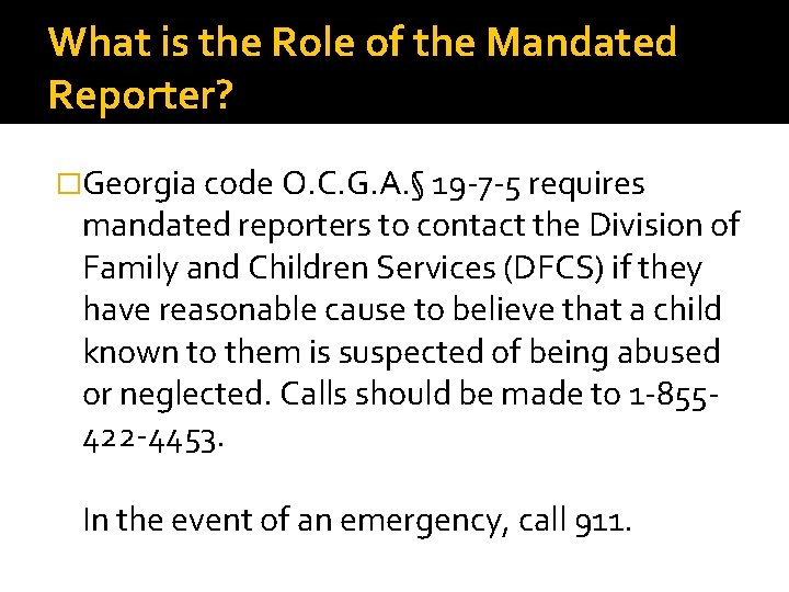 What is the Role of the Mandated Reporter? �Georgia code O. C. G. A. What is the Role of the Mandated Reporter? �Georgia code O. C. G. A.