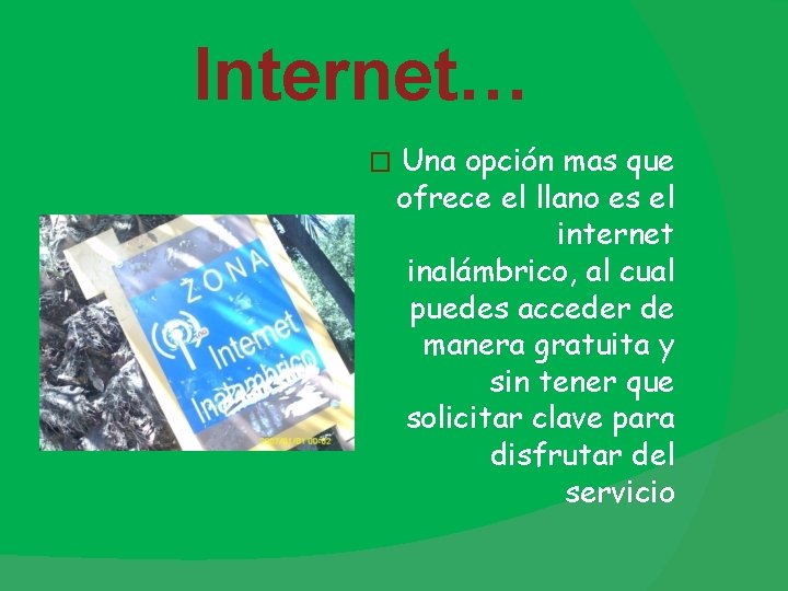 Internet… � Una opción mas que ofrece el llano es el internet inalámbrico, al Internet… � Una opción mas que ofrece el llano es el internet inalámbrico, al