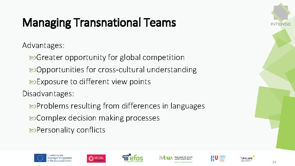 Managing Transnational Teams Advantages: Greater opportunity for global competition Opportunities for cross-cultural understanding Exposure