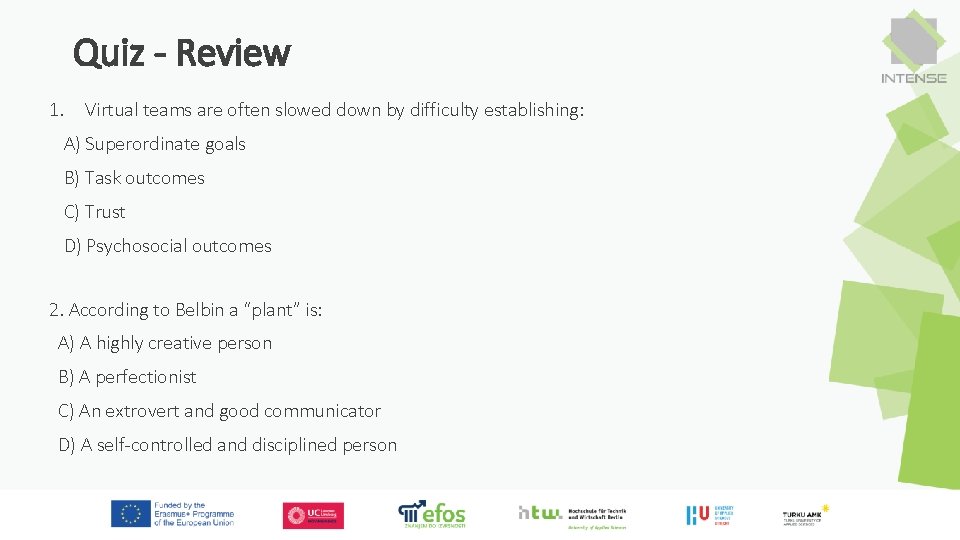 Quiz - Review 1. Virtual teams are often slowed down by difficulty establishing: A)