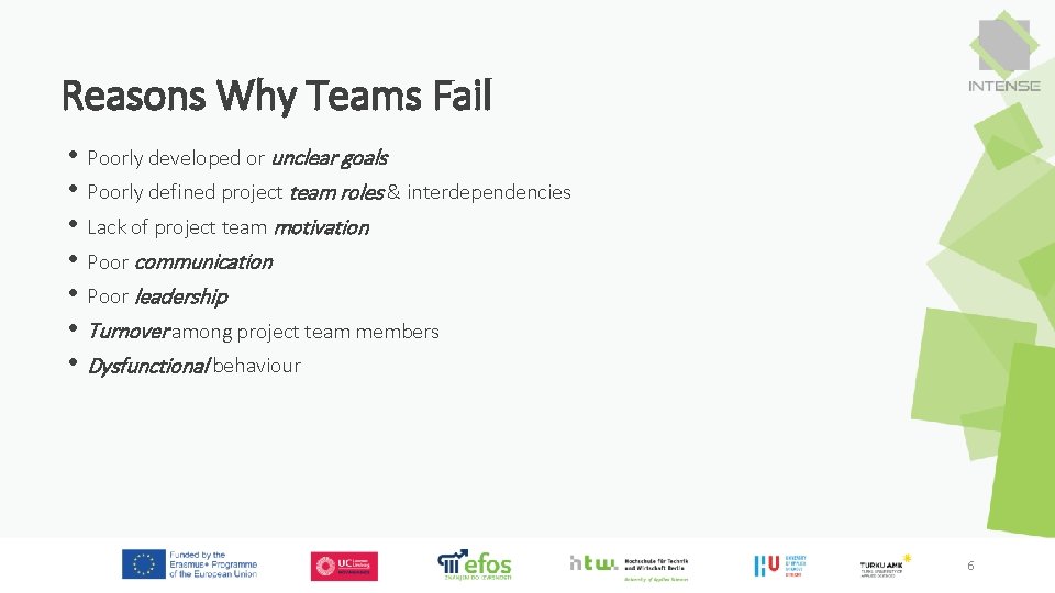 Reasons Why Teams Fail • Poorly developed or unclear goals • Poorly defined project