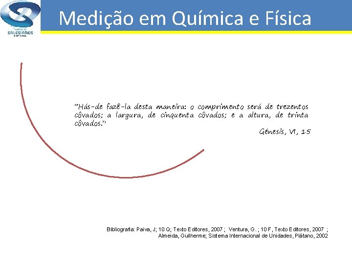 Medição em Química e Física “Hás-de fazê-la desta maneira: o comprimento será de trezentos