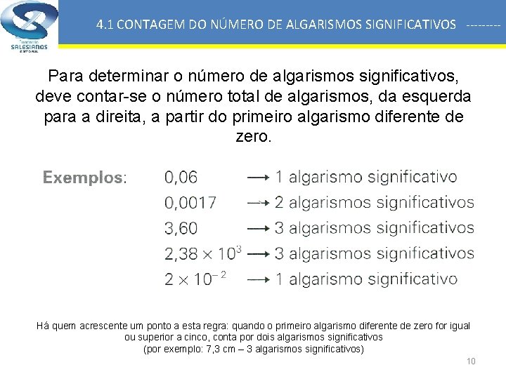 4. 1 CONTAGEM DO NÚMERO DE ALGARISMOS SIGNIFICATIVOS ----- Para determinar o número de