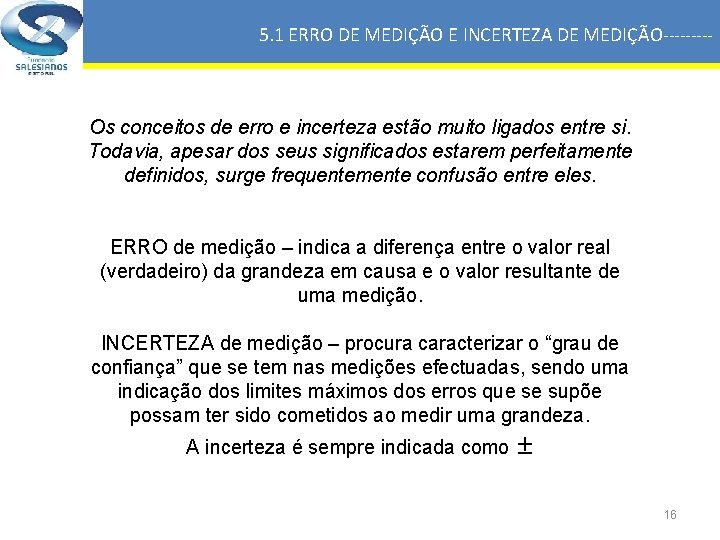 5. 1 ERRO DE MEDIÇÃO E INCERTEZA DE MEDIÇÃO----- Os conceitos de erro e