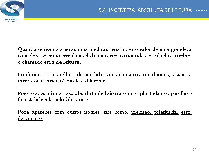 5. 4. INCERTEZA ABSOLUTA DE LEITURA ------- Quando se realiza apenas uma medição para