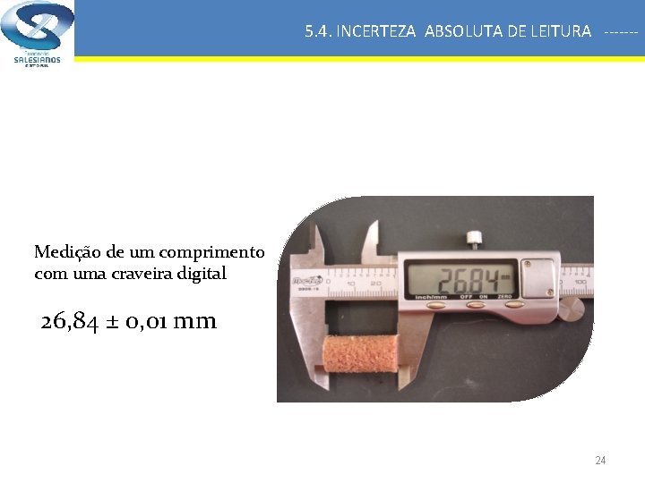 5. 4. INCERTEZA ABSOLUTA DE LEITURA ------- Medição de um comprimento com uma craveira