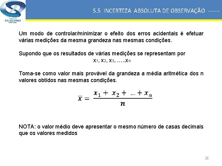 5. 5 INCERTEZA ABSOLUTA DE OBSERVAÇÃO ------- Um modo de controlar/minimizar o efeito dos