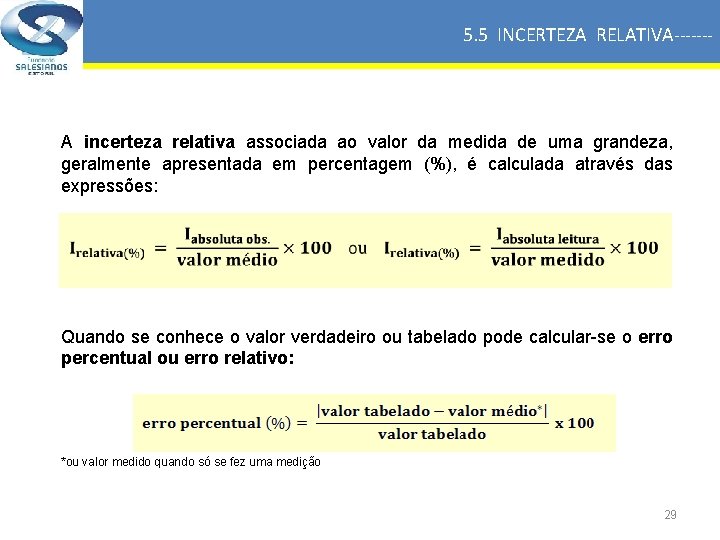 5. 5 INCERTEZA RELATIVA------- A incerteza relativa associada ao valor da medida de uma