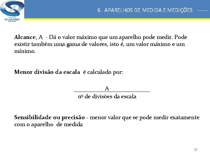 6. APARELHOS DE MEDIDA E MEDIÇÕES ------- Alcance, A - Dá o valor máximo