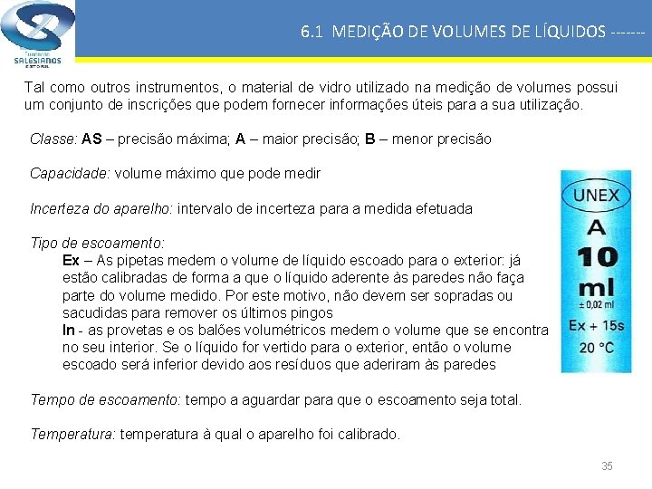 6. 1 MEDIÇÃO DE VOLUMES DE LÍQUIDOS ------Tal como outros instrumentos, o material de