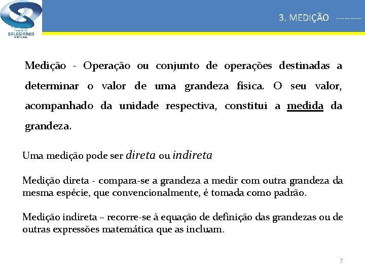 3. MEDIÇÃO ----- Medição - Operação ou conjunto de operações destinadas a determinar o