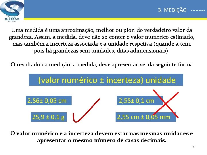 3. MEDIÇÃO ----Uma medida é uma aproximação, melhor ou pior, do verdadeiro valor da