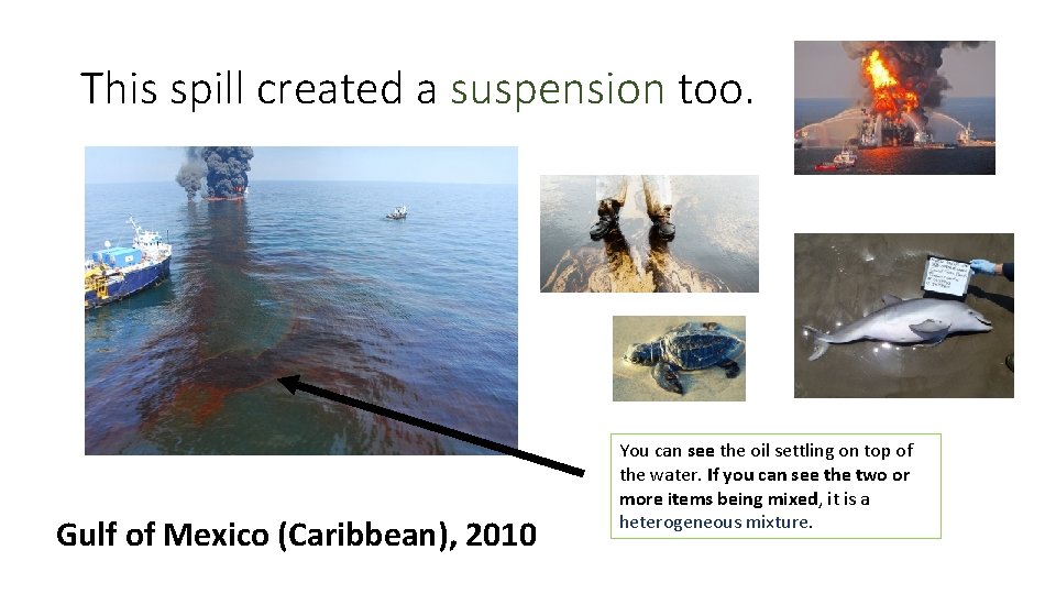 This spill created a suspension too. Gulf of Mexico (Caribbean), 2010 You can see