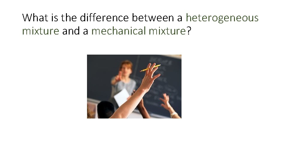 What is the difference between a heterogeneous mixture and a mechanical mixture? 