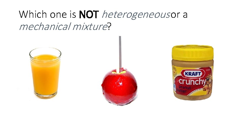 Which one is NOT heterogeneous or a mechanical mixture? 