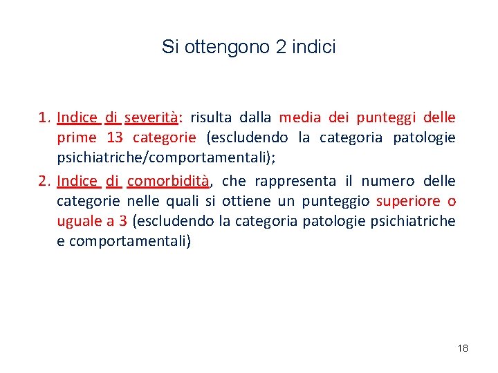 Si ottengono 2 indici 1. Indice di severità: risulta dalla media dei punteggi delle