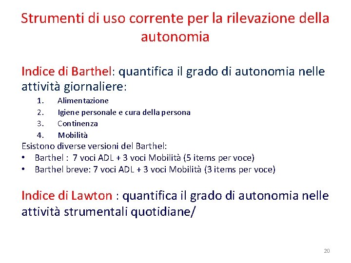 Strumenti di uso corrente per la rilevazione della autonomia Indice di Barthel: quantifica il