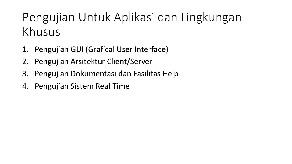 Pengujian Untuk Aplikasi dan Lingkungan Khusus 1. 2. 3. 4. Pengujian GUI (Grafical User